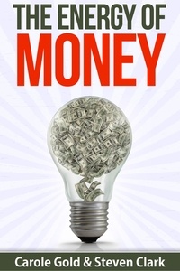  Carole Gold et  Steven Clark - The Energy of Money.