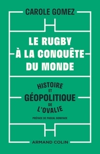 Téléchargement gratuit easy book Le rugby à la conquête du monde  - Histoire et géopolitique de l'ovalie  9782200627386 par Carole Gomez