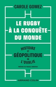 Ebook téléchargement complet gratuit Le rugby à la conquête du monde  - Histoire et géopolitique de l'ovalie par Carole Gomez  en francais 9782200622312