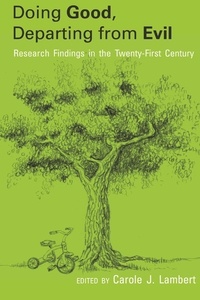 Carole j. Lambert - Doing Good, Departing from Evil - Research Findings in the Twenty-First Century.