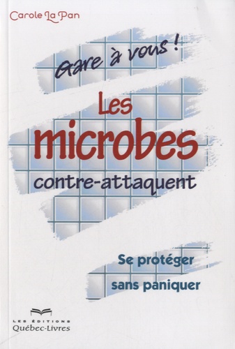 Carole La Pan - Gare à vous ! Les microbes contre-attaquent.