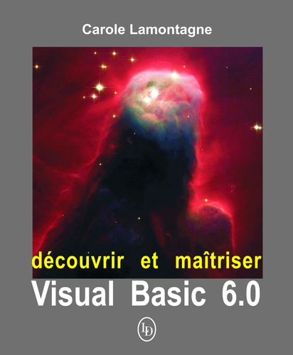 Carole Lamontagne - Découvrir et maîtriser Visual Basic 6.0.
