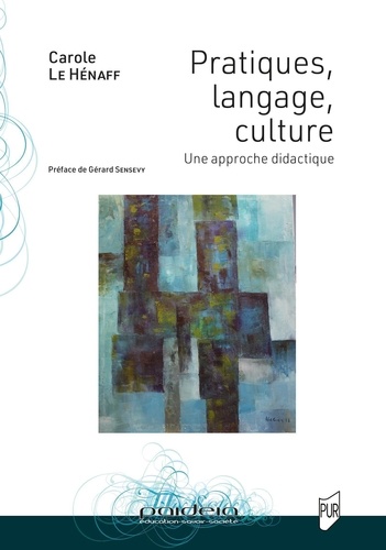 Carole Le Hénaff - Pratiques, langage, culture - Une approche didactique.