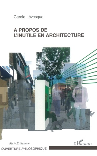 Carole Levesque - A propos de l'inutile en architecture.