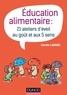 Carole Ligniez - Éducation alimentaire - 21 ateliers d'éveil au goût et aux 5 sens.