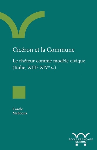 Cicéron et la Commune. Le rhéteur comme modèle civique (Italie, XIIIe-XIVe s.)
