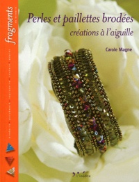 Carole Magne - Perles et paillettes brodées - Créations à l'aiguille.