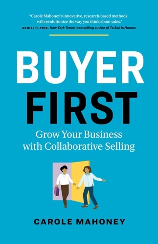  Carole Mahoney - Buyer First: Grow Your Business with Collaborative Selling.