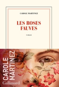 Carole Martinez - Les roses fauves.