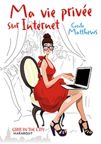 Carole Mattews - Ma vie privée sur Internet.