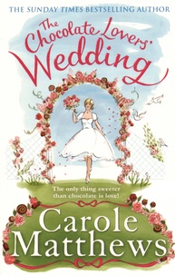 Carole Matthews - The Chocolate Lover's Wedding.