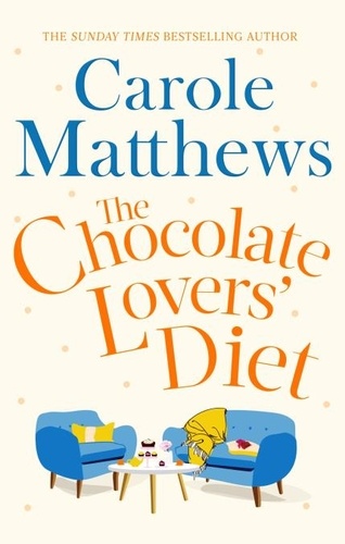The Chocolate Lovers' Diet. the feel-good, romantic, fan-favourite series from the Sunday Times bestseller