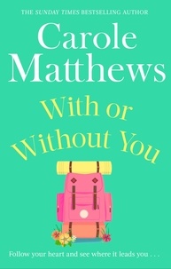 Carole Matthews - With or Without You - A romantic, escapist novel from the Sunday Times bestseller.