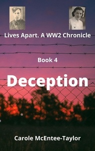  Carole McEntee-Taylor - Deception - Lives Apart. A WW2 Chronicle, #4.