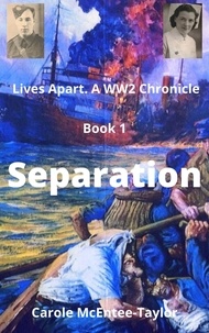  Carole McEntee-Taylor - Separation - Lives Apart. A WW2 Chronicle, #1.