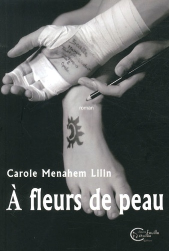 Carole Menahem-Lilin - A fleurs de peau.