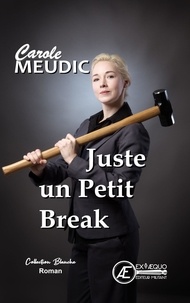 Carole Meudic - Juste un petit break.