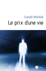 Carole Micheli - Le prix d'une vie.