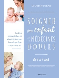Soigner son enfant avec les médecines douces - De 0 à 5 ans.pdf