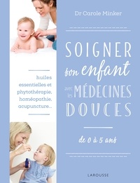 Carole Minker - Soigner son enfant avec les médecines douces.