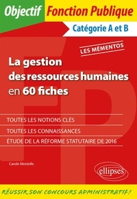 Carole Moniolle - La gestion des ressources humaines en 60 fiches - Catégories A et B.