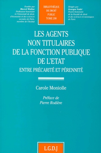 Carole Moniolle - Les Agents Non Titulaires De La Fonction Publique De L'Etat. Entre Precarite Et Perennite.