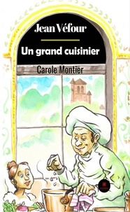 Carole Montier - Jean Véfour - Un grand cuisinier.