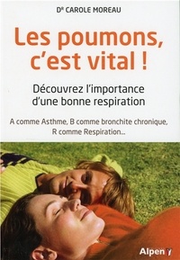 Carole Moreau - Les poumons, c'est vital ! - Découvrez l'importance d'une bonne respiration.