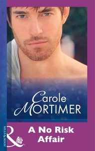 Carole Mortimer - A No Risk Affair.