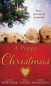 Carole Mortimer et Nikki Logan - A Puppy For Christmas - On the Secretary's Christmas List / The Patter of Paws at Christmas / The Soldier, the Puppy and Me.