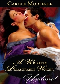 Carole Mortimer - A Wickedly Pleasurable Wager.