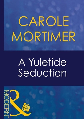 Carole Mortimer - A Yuletide Seduction.