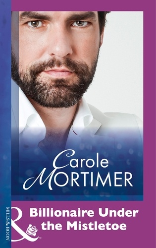 Carole Mortimer - Billionaire Under The Mistletoe.