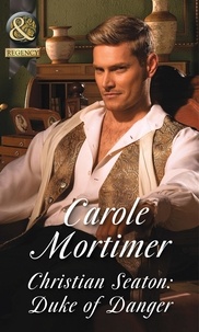 Carole Mortimer - Christian Seaton: Duke Of Danger.