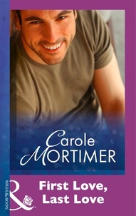 Carole Mortimer - First Love, Last Love.