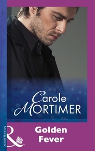 Carole Mortimer - Golden Fever.