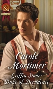 Carole Mortimer - Griffin Stone: Duke Of Decadence.