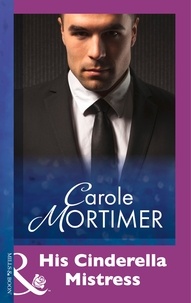 Carole Mortimer - His Cinderella Mistress.