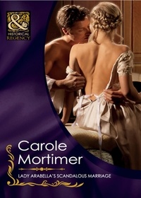 Carole Mortimer - Lady Arabella's Scandalous Marriage.