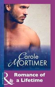 Carole Mortimer - Romance Of A Lifetime.