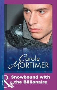 Carole Mortimer - Snowbound with the Billionaire.