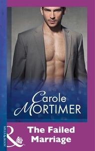 Carole Mortimer - The Failed Marriage.