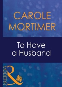 Carole Mortimer - To Have A Husband.