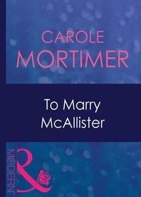 Carole Mortimer - To Marry Mcallister.