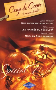 Une promesse sous le gui ; Les fiancés du réveillon ; Noël en robe blanche
