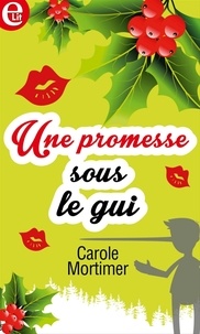 Carole Mortimer - Une promesse sous le gui.