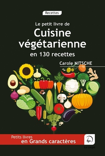 Cuisine végétarienne en 130 recettes Edition en gros caractères