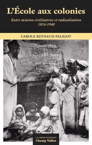 L'école aux colonies. Entre mission civilisatrice et racialisation (1816-1940)