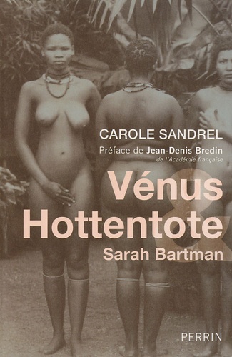 Carole Sandrel - Vénus & Hottentote - Sarah Bartman.