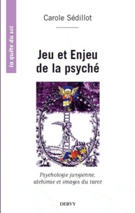 Carole Sédillot - Jeu et enjeu de la psyché - Pensée jungienne, alchimie et archétypes du tarot.